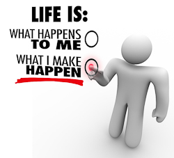 Life is what I make happen